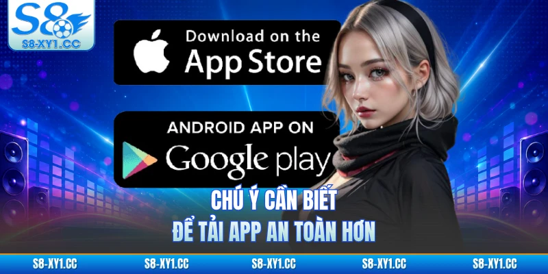 Chú ý cần biết để tải app an toàn hơn