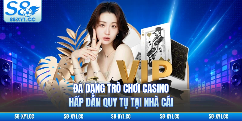 Đa dạng trò chơi casino hấp dẫn quy tụ tại nhà cái