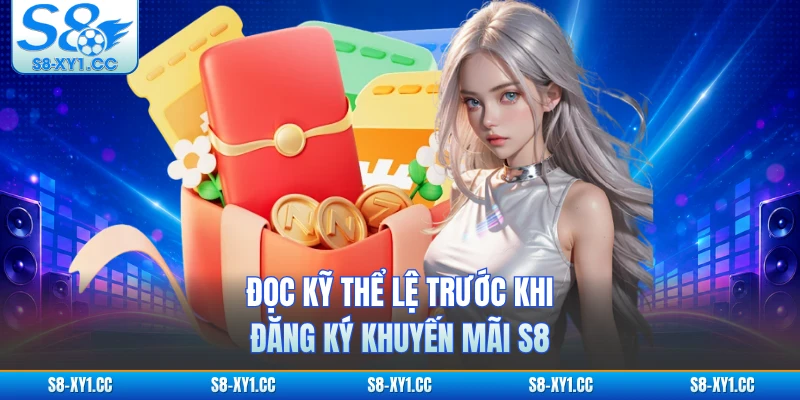 Đọc kỹ thể lệ trước khi đăng ký khuyến mãi S8