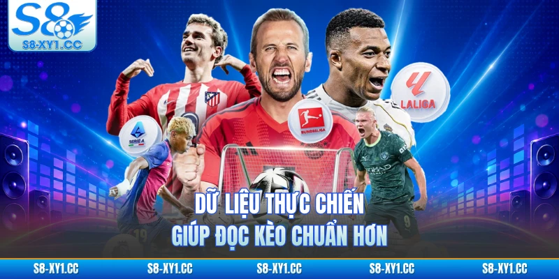 Dữ liệu thực chiến giúp đọc kèo chuẩn hơn