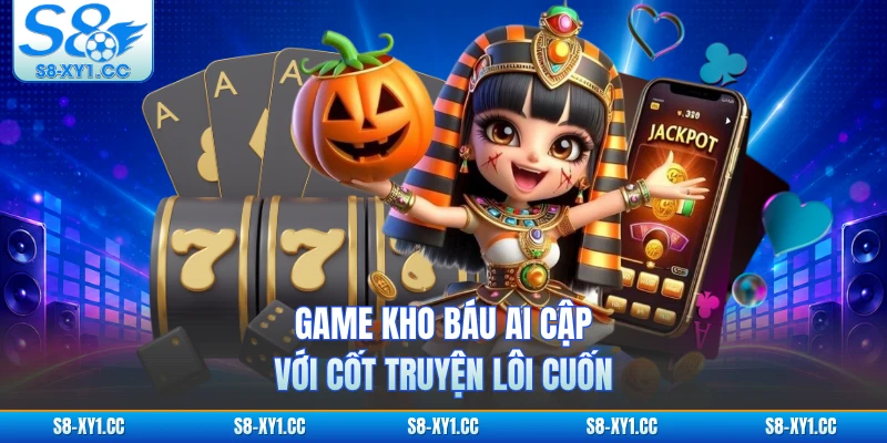 Game Kho Báu Ai Cập với cốt truyện lôi cuốn