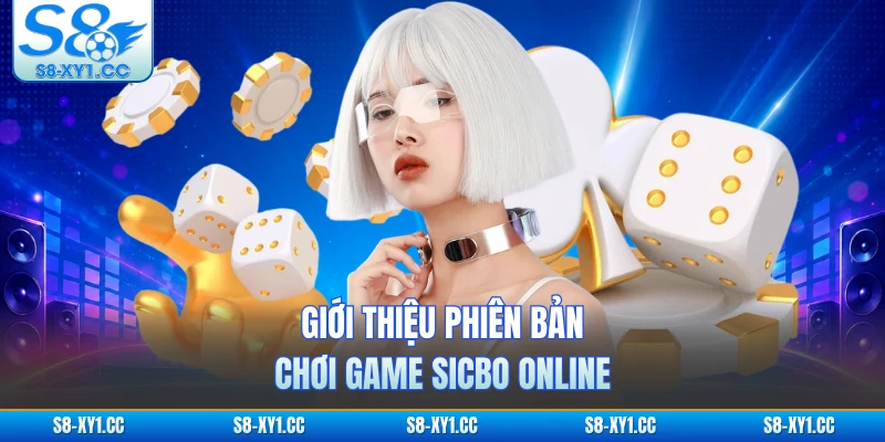 Giới thiệu phiên bản chơi game sicbo online