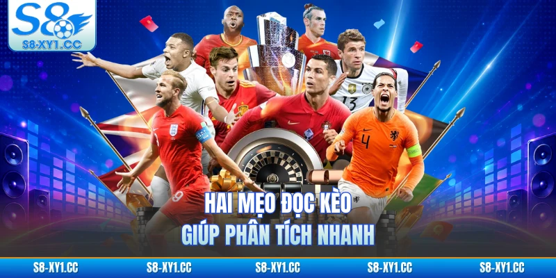 Hai mẹo đọc kèo giúp phân tích nhanh