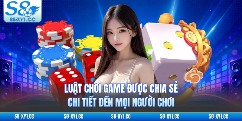 Luật chơi game được chia sẻ chi tiết đến mọi người chơi