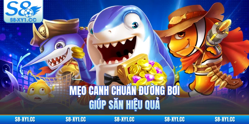 Mẹo canh chuẩn đường bơi giúp săn hiệu quả