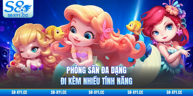 Phòng săn đa dạng đi kèm nhiều tính năng