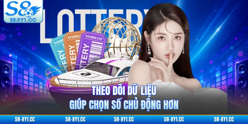 Theo dõi dữ liệu giúp chọn số chủ động hơn