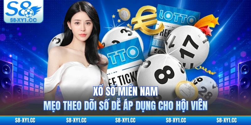Xổ Số Miền Nam - Mẹo Theo Dõi Số Dễ Áp Dụng Cho Hội Viên